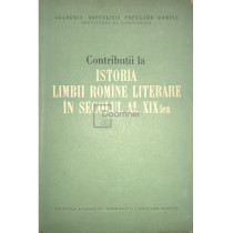 Contributii la istoria limbii romane literare in secolul al XIX-lea