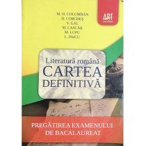 Literatura romana - Cartea definitiva - Pregatirea examenului de bacalaureat