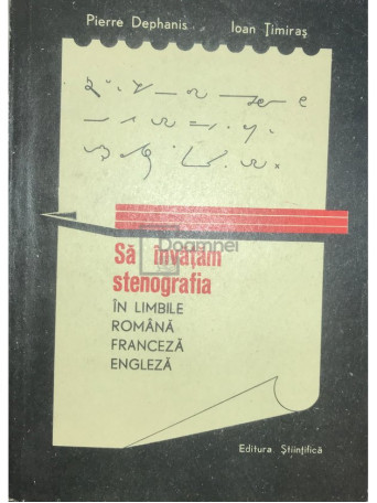 Pierre Dephanis - Sa invatam stenografia in limbile romana, franceza si engleza - 1966 - Brosata