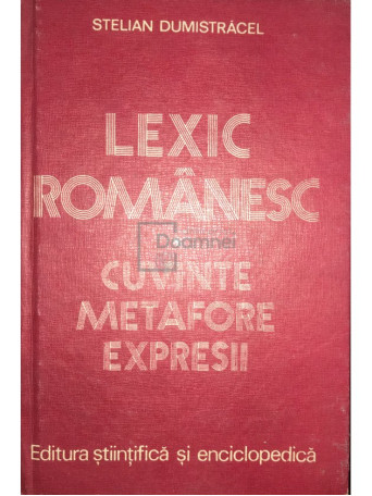 Lexic Romanesc. Cuvinte, metafore, expresii