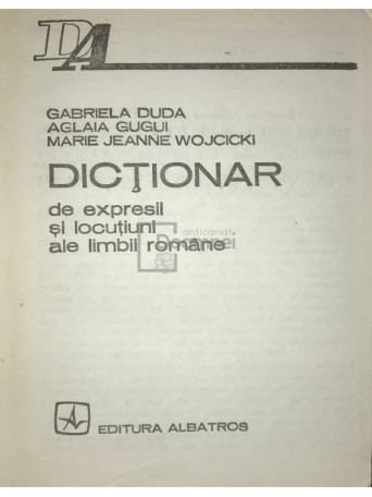 Gabriela Duda - Dictionar de expresii si locutiuni ale limbii romane - 1985 - Cartonata