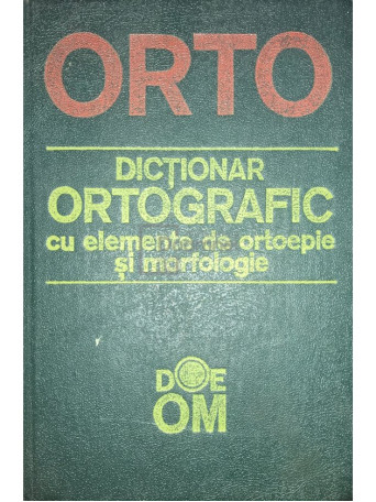 Dictionar ortografic cu elemente de ortoepie si morfologie