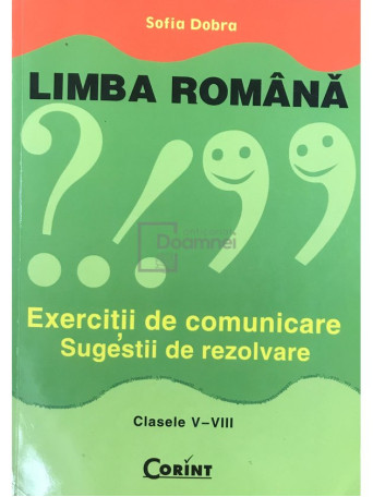 Limba romana - Exercitii de comunicare, clasele V-VIII