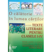 O calatorie in lumea cartilor - Texte literare pentru clasele I-IV