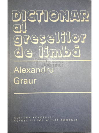 Alexandru Graur - Dictionar al greselilor de limba - 1982 - Brosata