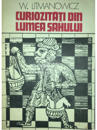 W. Litmanowicz - Curiozitati din lumea sahului - 1976 - Brosata