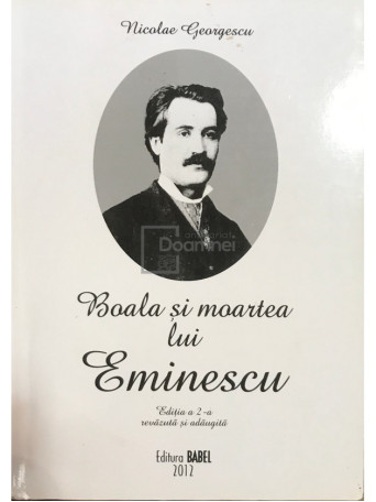 Boala si moartea lui Eminescu (ed. II)