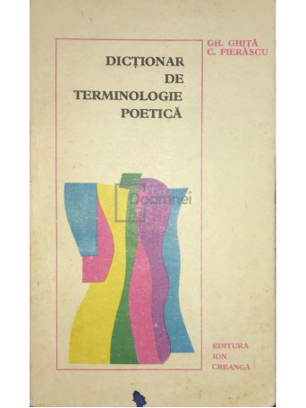 Gh. Ghita - Dictionar de terminologie poetica (ed. 1974) - 1974 - Brosata