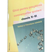 Ghid pentru pregatirea concursurilor scolare, clasele V - VI. Limba si literatura romana