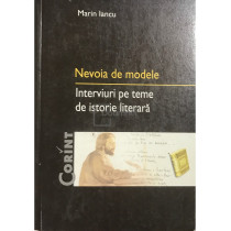 Nevoia de modele - Interviuri pe teme de istorie literara