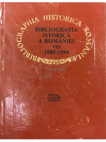 Bibliografia istorica a Romaniei, vol. VIII - 1989-1994