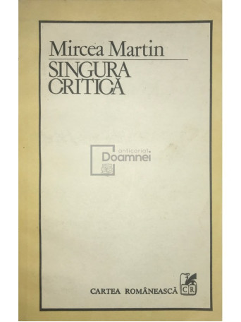 Mircea Martin - Singura critica - 1986 - Brosata