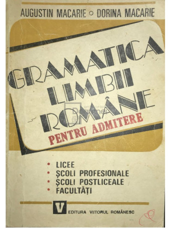 Augustin Macarie - Gramatica limbii romane pentru admitere - 1993 - Brosata