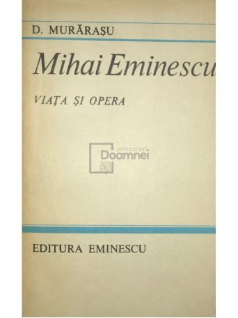 Mihai Eminescu, viata si opera