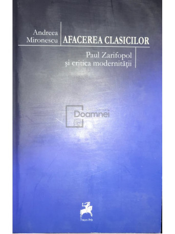 Afacerea clasicilor - Paul Zafiropol si critica modernitatii