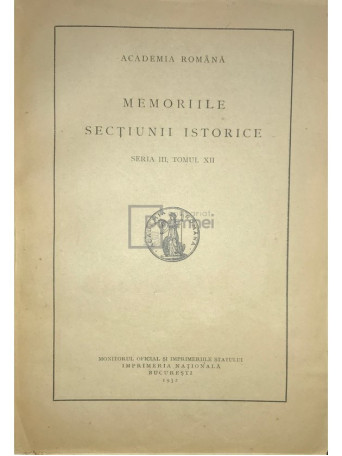 Memoriile sectiunii istorice, seria III, tomul XII