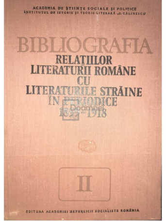 Bibliografia relatiilor literaturii romane cu literaturile straine in periodice 1859-1918, vol. II