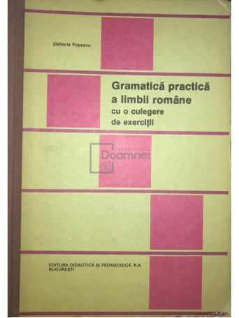 Stefania Popescu - Gramatica practica a limbii romane cu o culegere de exercitii - 1992 - Cartonata