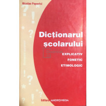 Dictionarul scolarului. Explicativ, fonetic, etimologic