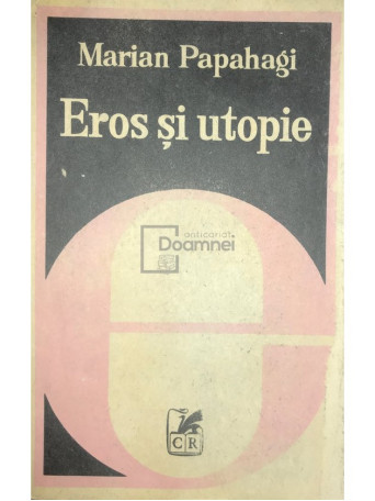 Marian Papahagi - Eros si utopie - 1980 - Brosata