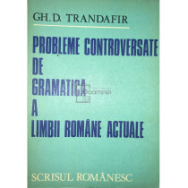 Probleme controversate de gramatica a limbii romane actuale