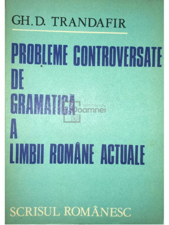 Probleme controversate de gramatica a limbii romane actuale