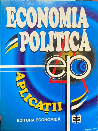 Nita Dobrota (coord.) - Economia politica. Aplicatii - 1997 - Brosata