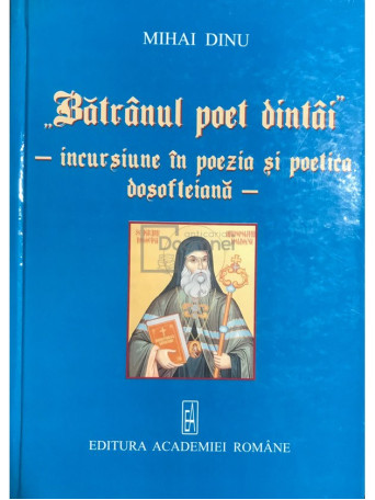 Batranul poet dintai - incursiune in poezia si poetica dosofteiana (dedicatie)