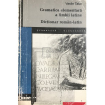 Gramatica elementara a limbii latine / Dictionar roman-latin