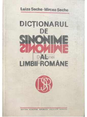 Luiza Seche - Dictionarul de sinonime al limbii romane - 1982 - Cartonata