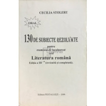 130 de subiecte rezolvate pentru bacalaureat oral - Literatura romana