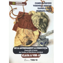 De la antrenament la competitie - Exercitii si teste de limba si literatura romana clasa a VIII-a