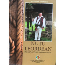 Nutu Leordean - Mesager al traditiei maramuresene (dedicatie)