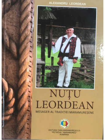 Nutu Leordean - Mesager al traditiei maramuresene (dedicatie)