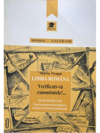 Maria Neagu - Limba romana - Verificati-va cunostintele!... - 1998 - Brosata