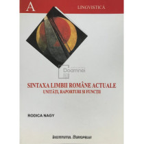 Sintaxa limbii romane actuale - Unitati, raporturi si functii (semnata)