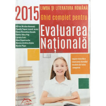 Limba si literatura romana - Ghid complet pentru Evaluarea Nationala 2015