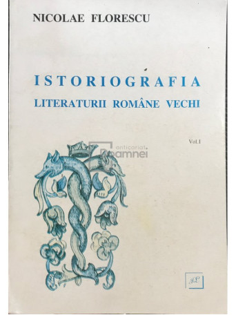 Istoriografia literaturii romane vechi, vol. 1