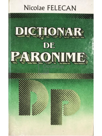 Nicolae Felecan - Dictionar de paronime - 1996 - Cartonata