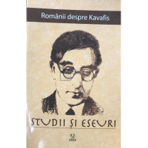 Romanii despre Kavafis - Studii si eseuri