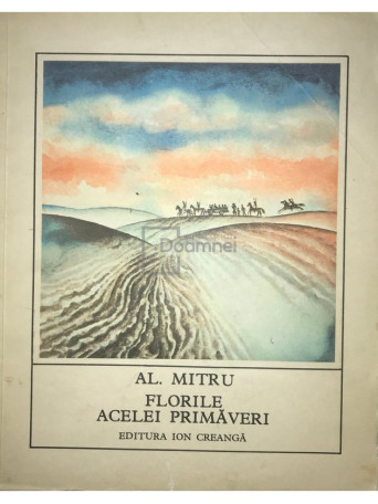 Al. Mitru - Florile acelei primaveri - 1977 - Brosata