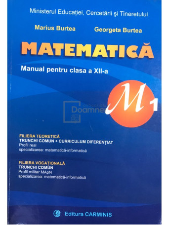 Marius Burtea - Matematica - Manual pentru clasa a XII-a M1 - 2007 - Brosata