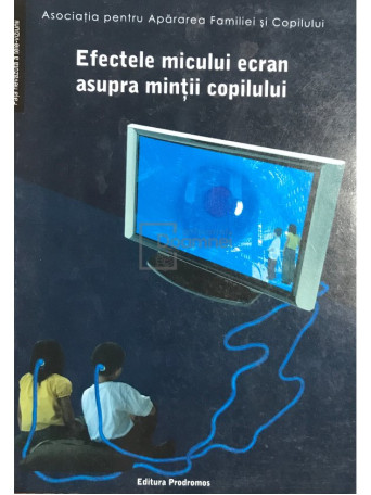 Virgiliu Gheorghe - Efectele micului ecran asupra mintii copilului (ed. II) - 2008 - Brosata