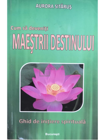 Cum sa deveniti maestrii destinului (dedicatie)