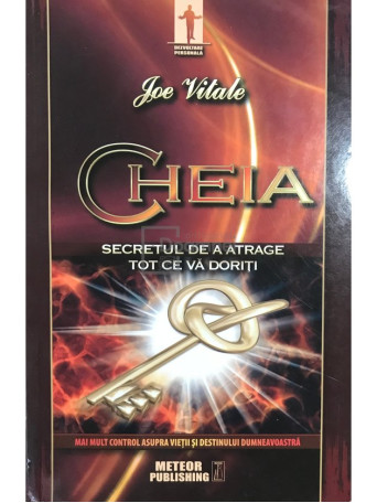 Joe Vitale - Cheia - Secretul de a atrage tot ce va doriti - 2015 - Brosata