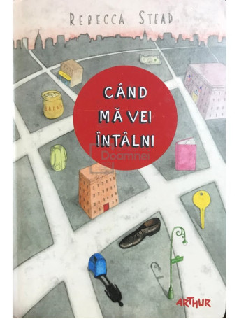 Rebecca Stead - Cand ma vei intalni - 2013 - Cartonata