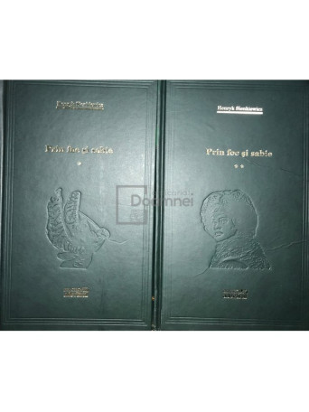 Henryk Sienkiewicz - Prin foc si sabie, 2 vol. - 2010 - Cartonata