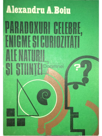 Paradoxuri celebre, enigme si curiozitati ale naturii si stiintei