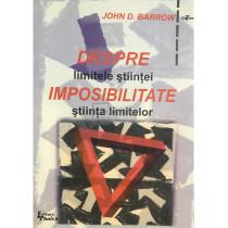 Despre imposibilitate. Limitele stiintei si stiinta limitelor