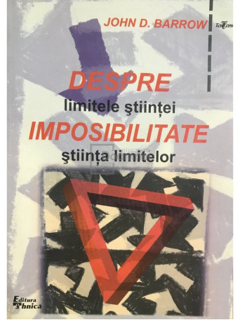 Despre imposibilitate. Limitele stiintei si stiinta limitelor